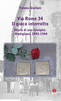 Via Roma 34. Il gioco interrotto. Storia di una famiglia: i Modigliani, 1943-1944 - Librerie.coop Via Roma 34. Il gioco interrotto. Storia di una famiglia: i Modigliani, 1943-1944 - Librerie.coop