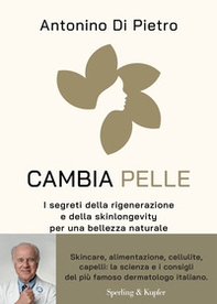 Cambia pelle. I segreti della rigenerazione e della skinlongevity per una bellezza naturale - Librerie.coop