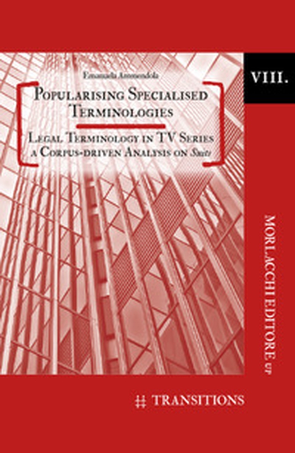 Popularising specialised terminologies. Legal terminology in TV series: a corpus-driven analysis on suits - Librerie.coop Popularising specialised terminologies. Legal terminology in TV series: a corpus-driven analysis on suits - Librerie.coop