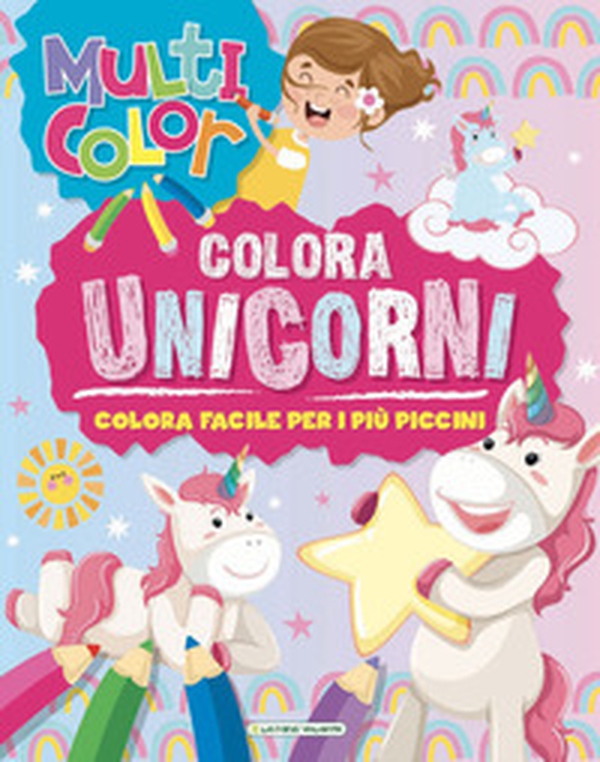 Unicorni. Multicolor - Librerie.coop Unicorni. Multicolor - Librerie.coop