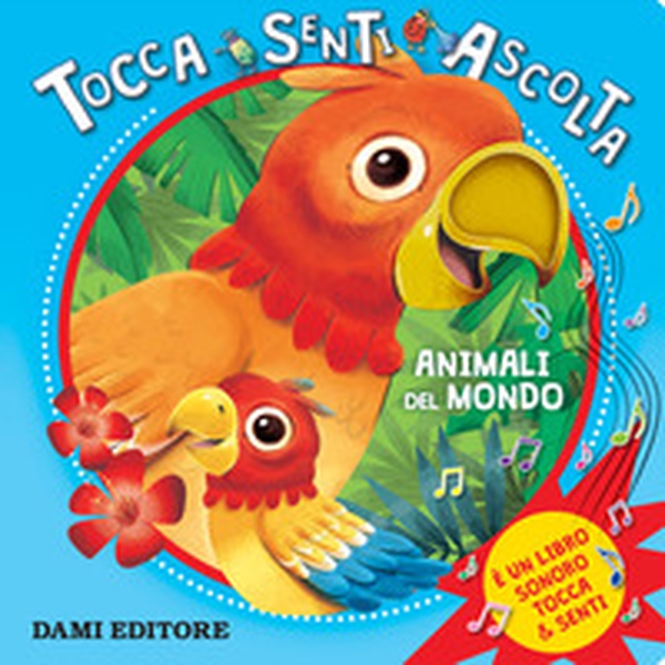 Animali del mondo. Tocca senti ascolta - Librerie.coop Animali del mondo. Tocca senti ascolta - Librerie.coop
