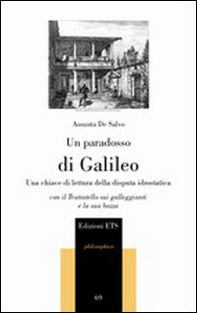 Un paradosso di Galileo. Una chiave di lettura della disputa idrostatica. Con il Trattatello sui galleggianti e la sua bozza - Librerie.coop