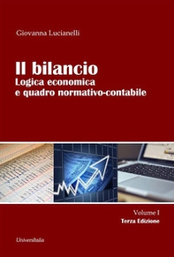 Il bilancio. Logica economica e quadro normativo-contabile - Vol. 1 - Librerie.coop