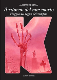 Il ritorno del non morto. Viaggio nel Regno dei vampiri - Librerie.coop Il ritorno del non morto. Viaggio nel Regno dei vampiri - Librerie.coop