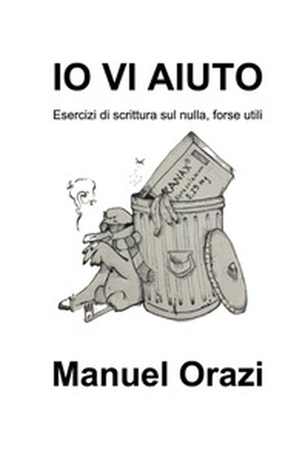 Io vi aiuto. Esercizi di scrittura sul nulla, forse utili - Librerie.coop