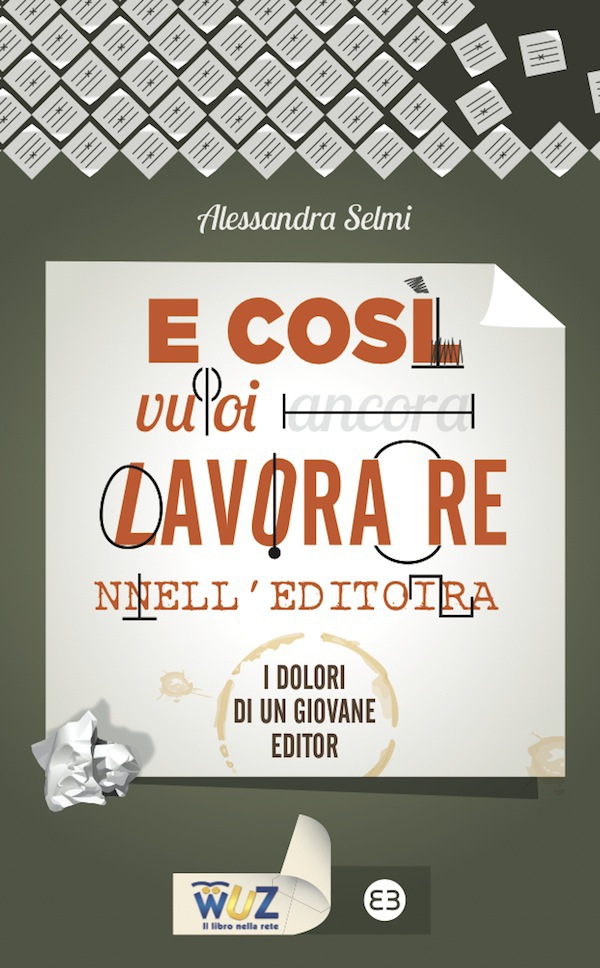 E così vuoi lavorare nell'editoria - Librerie.coop E così vuoi lavorare nell'editoria - Librerie.coop