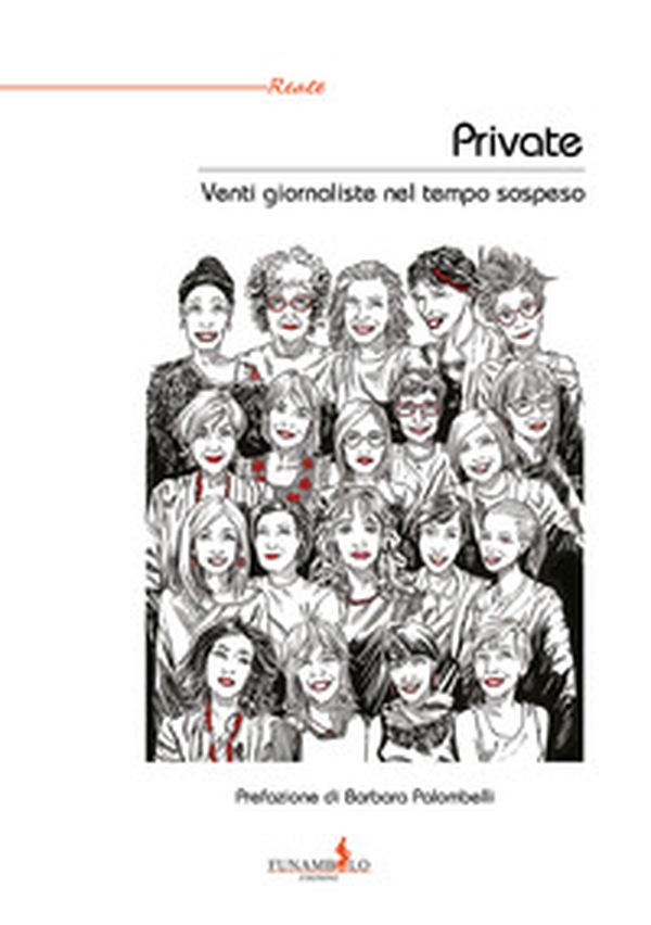 Private. Venti giornaliste nel tempo sospeso - Librerie.coop Private. Venti giornaliste nel tempo sospeso - Librerie.coop