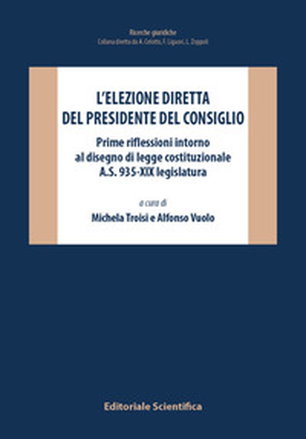 L'elezione diretta del Presidente del Consiglio. Prime riflessioni intorno al disegno di legge costituzionale A.S. 935-XIX legislatura - Librerie.coop L'elezione diretta del Presidente del Consiglio. Prime riflessioni intorno al disegno di legge costituzionale A.S. 935-XIX legislatura - Librerie.coop