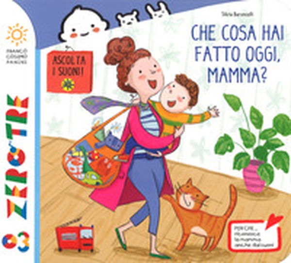 Che cosa hai fatto oggi, mamma? - Librerie.coop Che cosa hai fatto oggi, mamma? - Librerie.coop