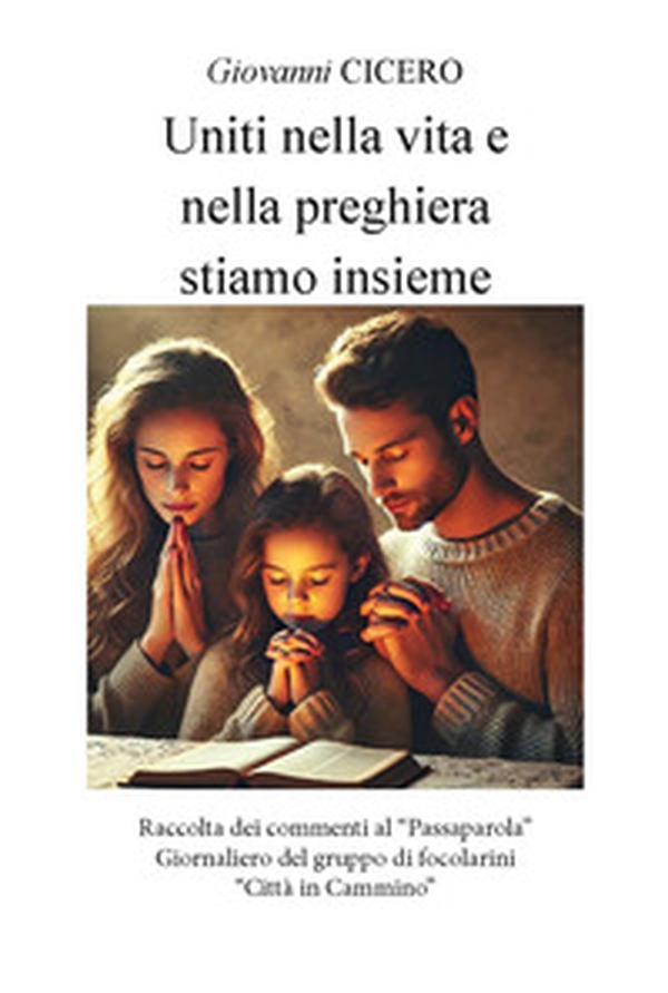 Uniti nella vita e nella preghiera stiamo insieme - Librerie.coop Uniti nella vita e nella preghiera stiamo insieme - Librerie.coop