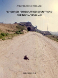 Percorso fotografico di un treno che non arrivò mai - Librerie.coop Percorso fotografico di un treno che non arrivò mai - Librerie.coop