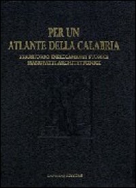 Per un atlante della Calabria. Territorio, insediamenti storici, manufatti architettonici e beni culturali - Librerie.coop Per un atlante della Calabria. Territorio, insediamenti storici, manufatti architettonici e beni culturali - Librerie.coop