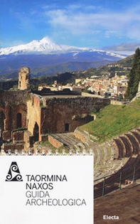 Taormina Naxos. Guida archeologica - Librerie.coop