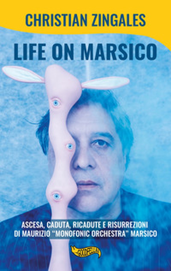 Life on Marsico. Ascesa, caduta, ricadute e risurrezioni di Maurizio «Monofonic Orchestra» Marsico - Librerie.coop Life on Marsico. Ascesa, caduta, ricadute e risurrezioni di Maurizio «Monofonic Orchestra» Marsico - Librerie.coop