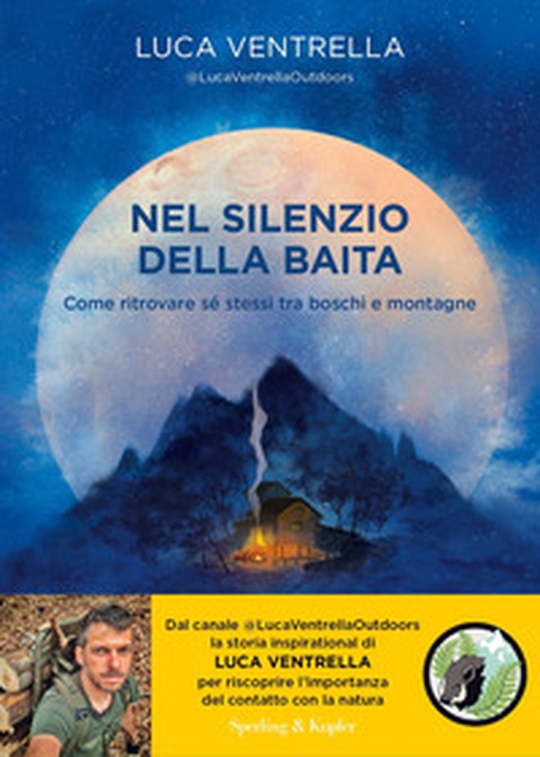 Nel silenzio della baita. Come ritrovare sé stessi tra boschi e montagne - Librerie.coop Nel silenzio della baita. Come ritrovare sé stessi tra boschi e montagne - Librerie.coop