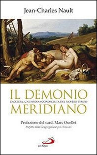 Il demonio meridiano. L'accidia, un'insidia sconosciuta del nostro tempo - Librerie.coop Il demonio meridiano. L'accidia, un'insidia sconosciuta del nostro tempo - Librerie.coop