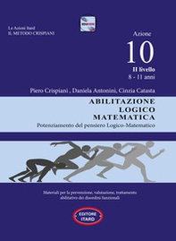 Dislessia-disgrafia. Azione 10. 2° livello: Abilitazione logico matematica. Materiali per la prevenzione, valutazione, trattamento abilitativo dei disordini funzionali - Librerie.coop Dislessia-disgrafia. Azione 10. 2° livello: Abilitazione logico matematica. Materiali per la prevenzione, valutazione, trattamento abilitativo dei disordini funzionali - Librerie.coop