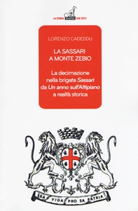 La Sassari a Monte Zebio. La decimazione nella brigata «Sassari» da «Un anno sull'altipiano» a realtà storica - Librerie.coop