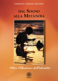 Dal sogno alla metànoia. Oltre l'illusione dell'identità - Librerie.coop