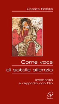 Come voce di sottile silenzio. Interiorità e rapporto con Dio - Librerie.coop Come voce di sottile silenzio. Interiorità e rapporto con Dio - Librerie.coop