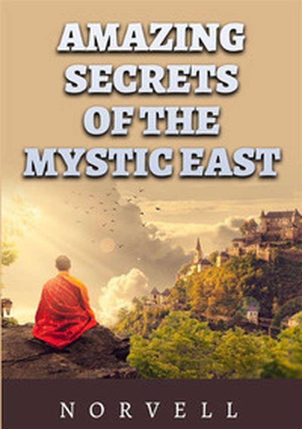 The amazing secrets of the mystic East - Librerie.coop The amazing secrets of the mystic East - Librerie.coop