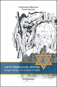 I sette rimbalzi del destino. Giorgio Perlasca fra le stelle di David - Librerie.coop