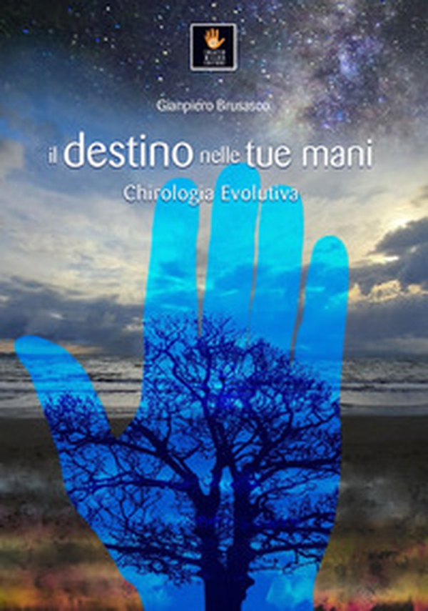 Il destino nelle tue mani. Chirologia evolutiva - Librerie.coop Il destino nelle tue mani. Chirologia evolutiva - Librerie.coop