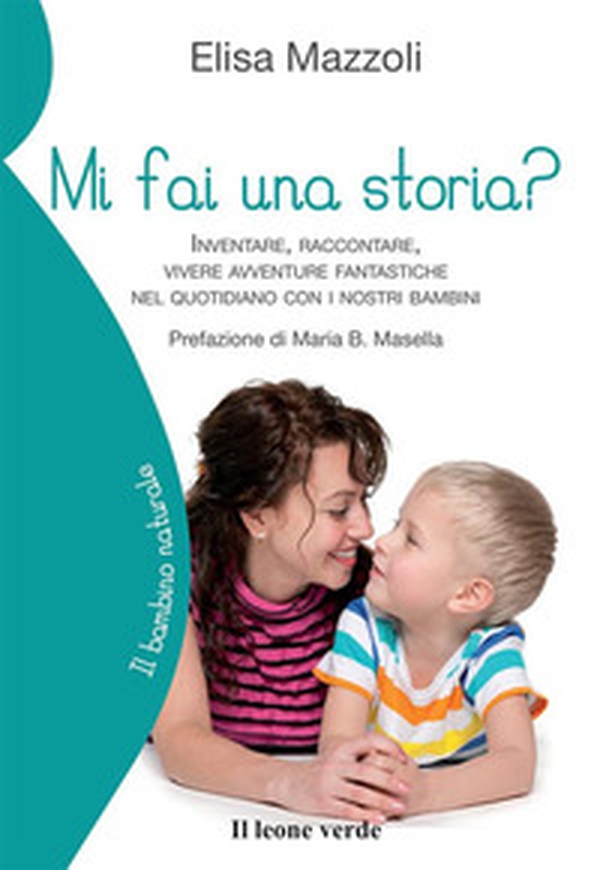 Mi fai una storia? Inventare, raccontare, vivere avventure fantastiche nel quotidiano con i nostri bambini - Librerie.coop Mi fai una storia? Inventare, raccontare, vivere avventure fantastiche nel quotidiano con i nostri bambini - Librerie.coop