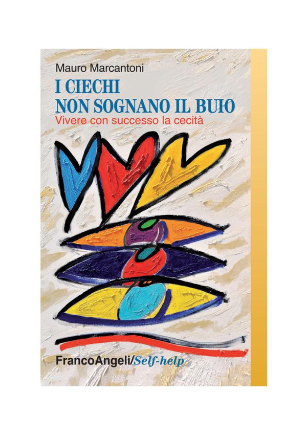 I ciechi non sognano il buio. Vivere con successo la cecità - Librerie.coop I ciechi non sognano il buio. Vivere con successo la cecità - Librerie.coop