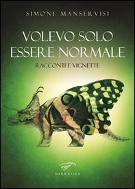 Volevo solo essere normale. Racconti e vignette - Librerie.coop