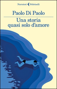 Una storia quasi solo d'amore - Librerie.coop Una storia quasi solo d'amore - Librerie.coop