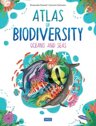 Atlas of Biodiversity. Oceans and Seas - Librerie.coop