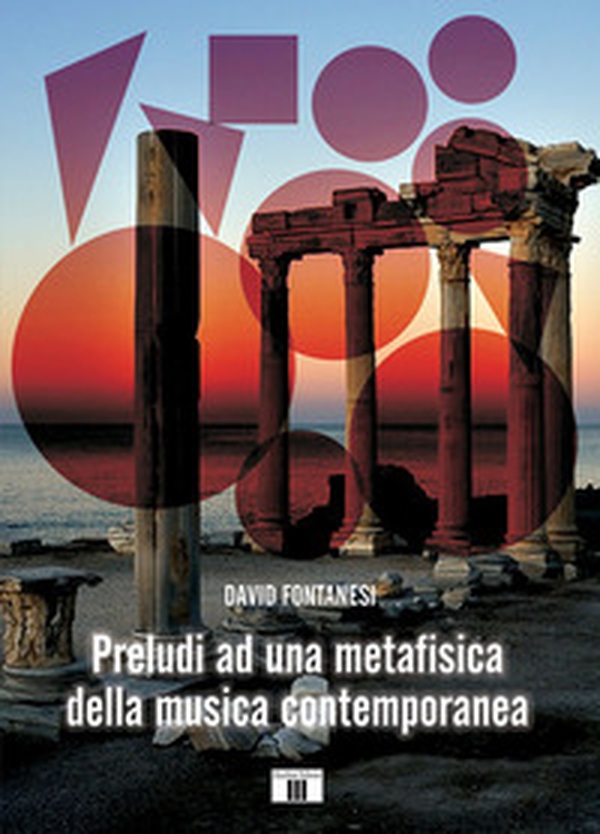 Preludi ad una metafisica della musica contemporanea - Librerie.coop Preludi ad una metafisica della musica contemporanea - Librerie.coop