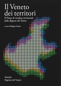 Il Veneto dei territori. Il Piano di riordino territoriale della Regione del Veneto - Librerie.coop