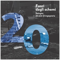 Fuori dagli schemi. Seingim, 20 anni di ingegneria - Librerie.coop