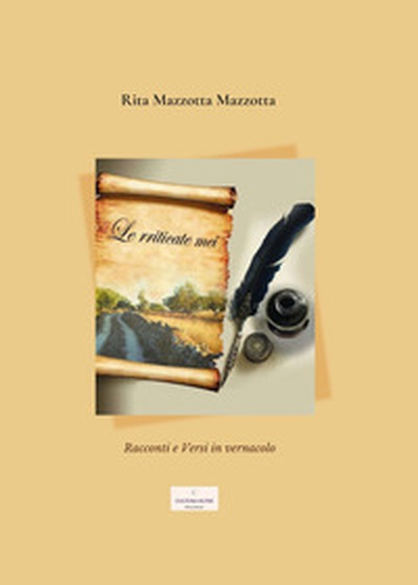 Le rriticate mei. Racconti e versi in vernacolo - Librerie.coop Le rriticate mei. Racconti e versi in vernacolo - Librerie.coop