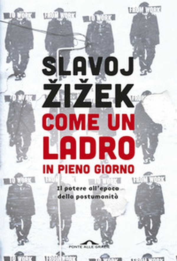 Come un ladro in pieno giorno. Il potere all'epoca della postumanità - Librerie.coop Come un ladro in pieno giorno. Il potere all'epoca della postumanità - Librerie.coop
