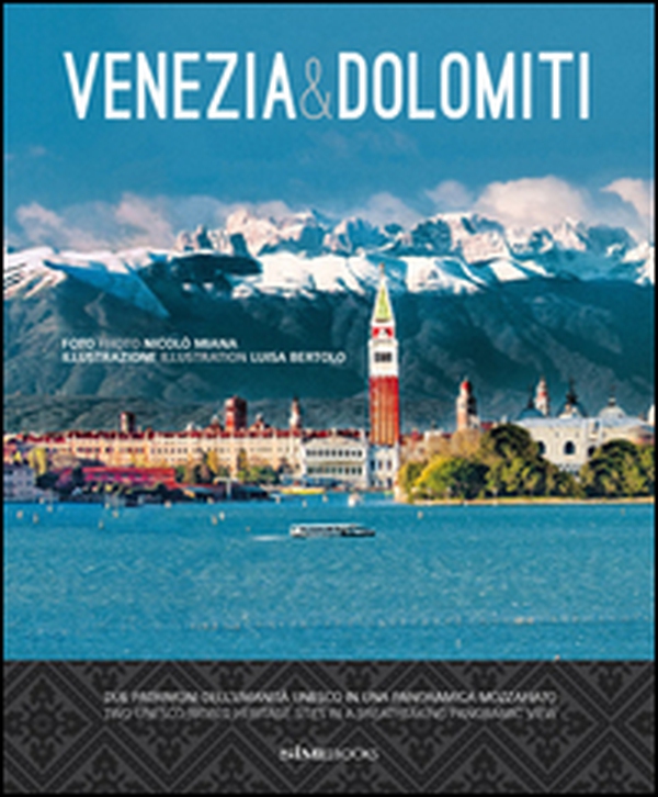 Venezia & Dolomiti. Due patrimoni dell'Umanità Unesco in una panoramica mozzafiato-Two Unesco world heritage sites in a breathtaking panoramic view - Librerie.coop Venezia & Dolomiti. Due patrimoni dell'Umanità Unesco in una panoramica mozzafiato-Two Unesco world heritage sites in a breathtaking panoramic view - Librerie.coop