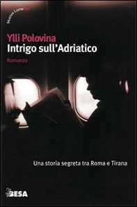 Intrigo sull'Adriatico. Una storia segreta tra Roma e Tirana - Librerie.coop Intrigo sull'Adriatico. Una storia segreta tra Roma e Tirana - Librerie.coop