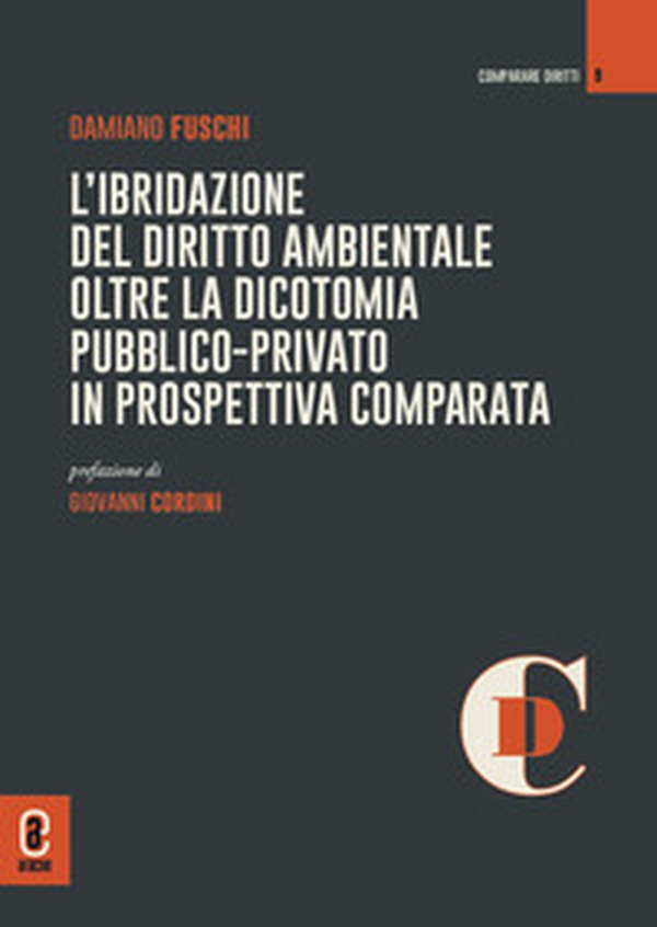 L'ibridazione del diritto ambientale oltre la dicotomia pubblico-privato in prospettiva comparata - Librerie.coop