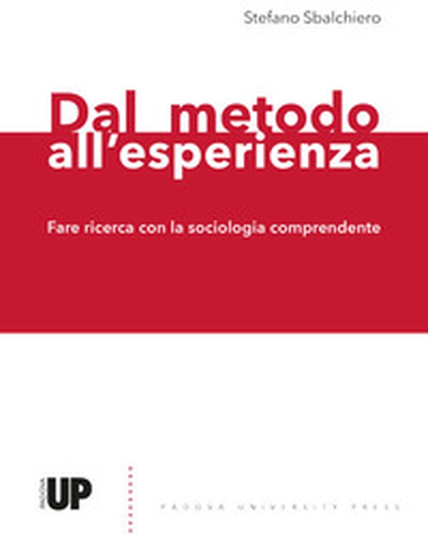 Dal metodo all'esperienza. Fare ricerca con la sociologia comprendente - Librerie.coop Dal metodo all'esperienza. Fare ricerca con la sociologia comprendente - Librerie.coop