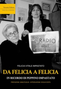 Da Felicia a Felicia. In ricordo di Peppino Impastato - Librerie.coop Da Felicia a Felicia. In ricordo di Peppino Impastato - Librerie.coop