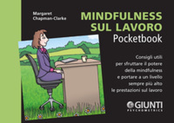 Mindfulness sul lavoro. Consigli utili per sfruttare il potere della mindfulness e portare a un livello sempre più alto le prestazioni sul lavoro - Librerie.coop Mindfulness sul lavoro. Consigli utili per sfruttare il potere della mindfulness e portare a un livello sempre più alto le prestazioni sul lavoro - Librerie.coop