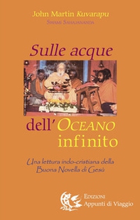 Sulle acque dell'oceano infinito. Una lettura indo-cristiana della buona novella di Gesù - Librerie.coop Sulle acque dell'oceano infinito. Una lettura indo-cristiana della buona novella di Gesù - Librerie.coop