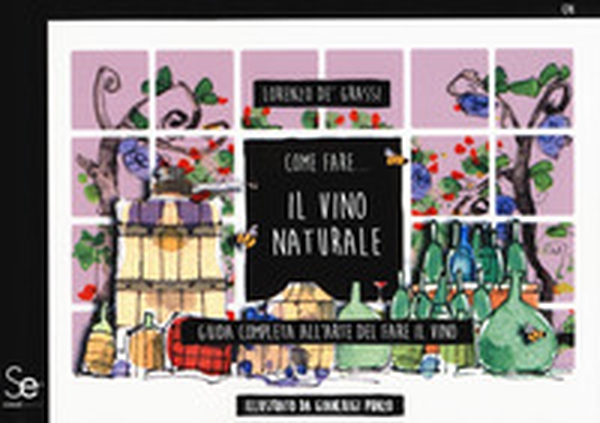 Come fare... Il vino naturale. Guida completa all'arte del fare il vino - Librerie.coop Come fare... Il vino naturale. Guida completa all'arte del fare il vino - Librerie.coop