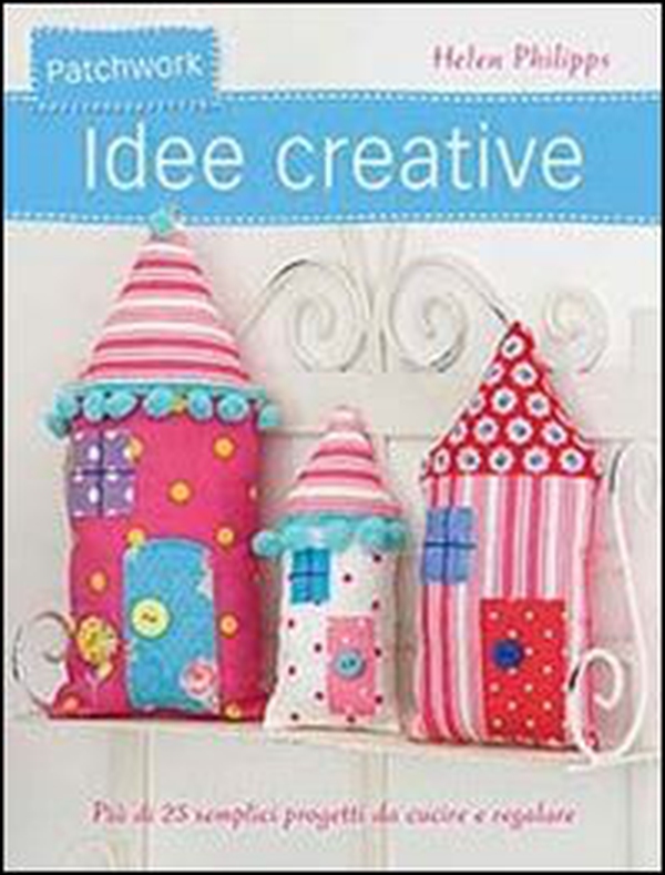 Patchwork. Idee creative - Librerie.coop Patchwork. Idee creative - Librerie.coop