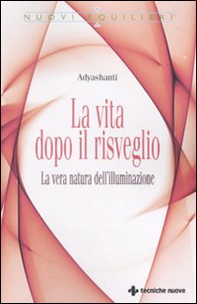 La vita dopo il risveglio. La vera natura dell'illuminazione - Librerie.coop