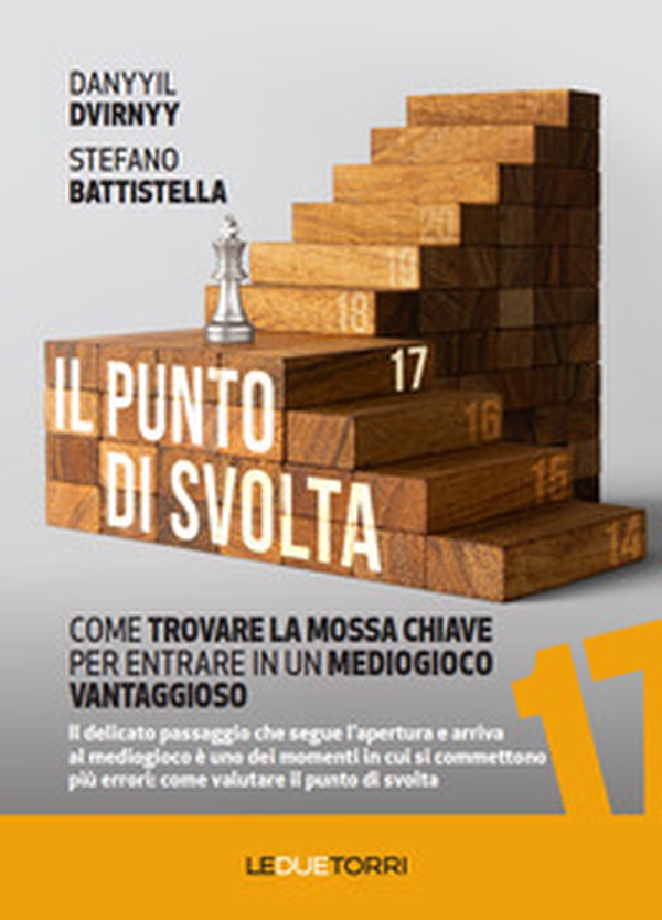 Il punto di svolta. Come trovare la mossa chiave per entrare in un mediogioco vantaggioso - Librerie.coop Il punto di svolta. Come trovare la mossa chiave per entrare in un mediogioco vantaggioso - Librerie.coop