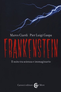 Frankenstein. Il mito tra scienza e immaginario - Librerie.coop Frankenstein. Il mito tra scienza e immaginario - Librerie.coop