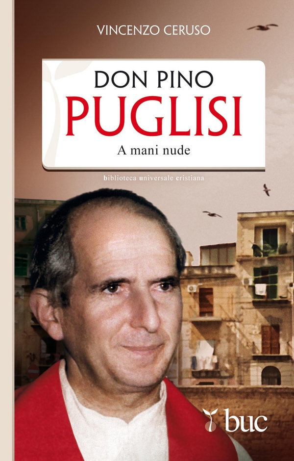 Don Pino Puglisi. A mani nude - Librerie.coop Don Pino Puglisi. A mani nude - Librerie.coop